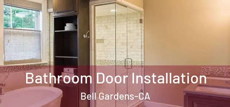 Bathroom Door Installation Bell Gardens-CA