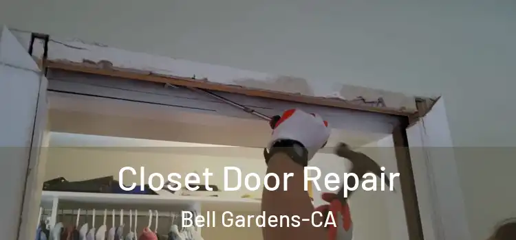  Closet Door Repair Bell Gardens-CA