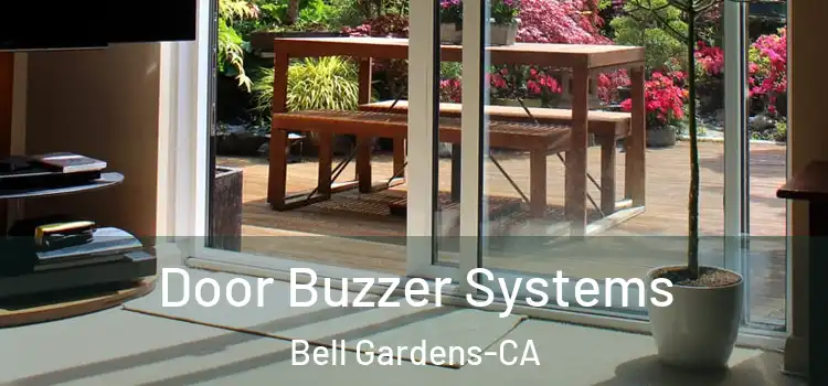  Door Buzzer Systems Bell Gardens-CA
