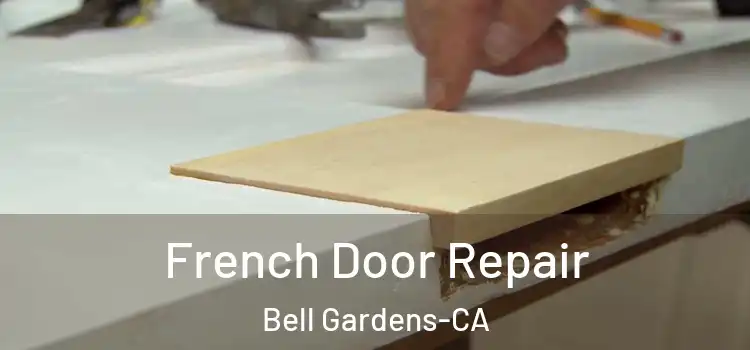  French Door Repair Bell Gardens-CA