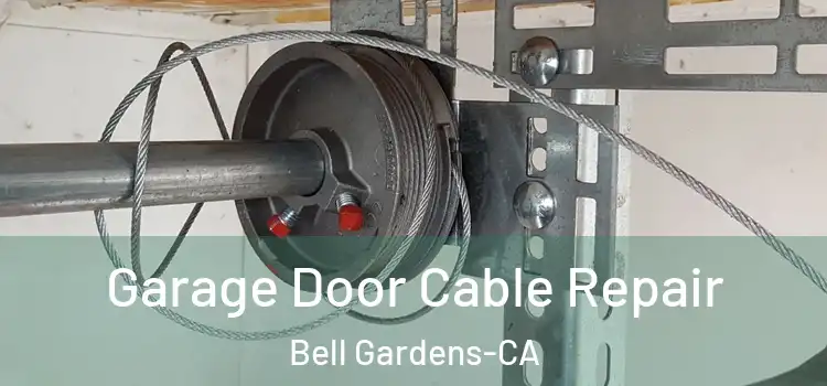  Garage Door Cable Repair Bell Gardens-CA