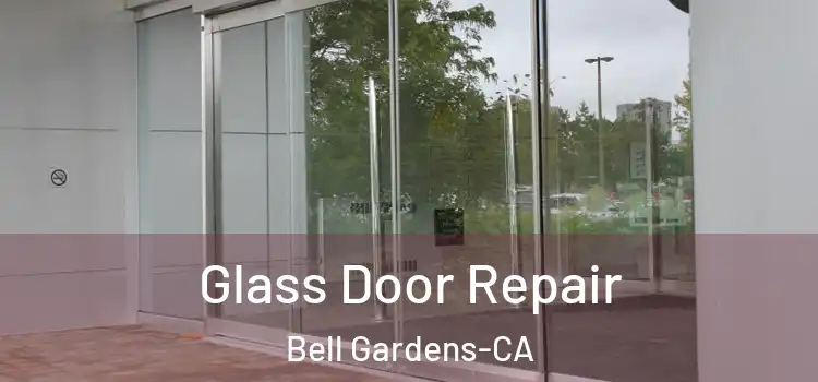 Glass Door Repair Bell Gardens-CA