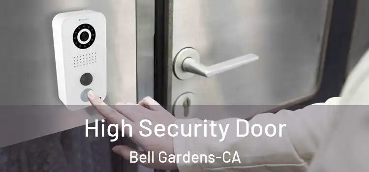  High Security Door Bell Gardens-CA
