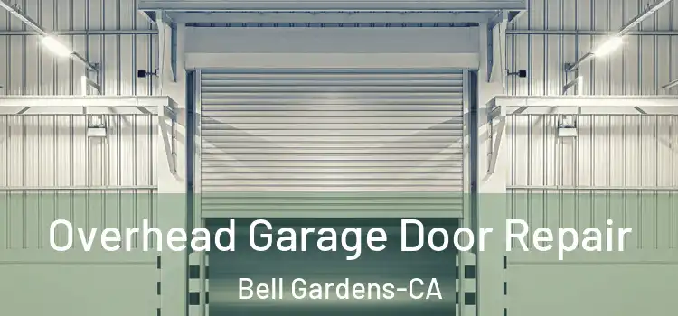  Overhead Garage Door Repair Bell Gardens-CA